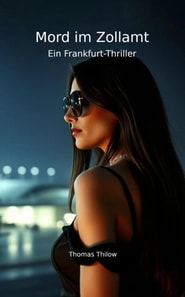 Mord im Zollamt - Ein Frankfurt-Thriller