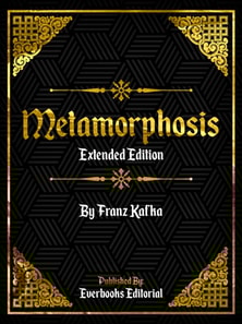 Metamorphosis (Extended Edition) - By Franz Kafka