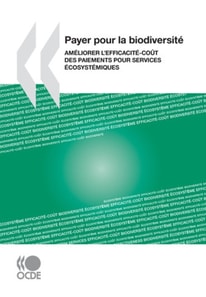 Payer pour la biodiversite Ameliorer l'efficacite-cout des paiements pour services ecosystemiques