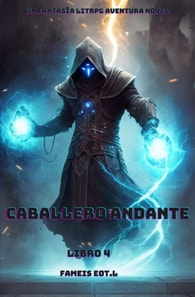 Caballero Andante:Un Fantasia LitRPG Aventura Novela(Libro 4)