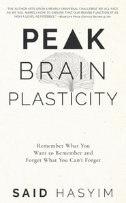 Peak Brain Plasticity: Remember What You Want to Remember and Forget What you Can't Forget