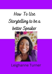 How To Use Storytelling To Be A Better Speaker