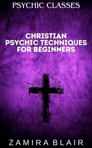 Christian Psychic Techniques for Beginners