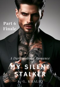 My Silent Stalker Part 6: A Dark Mobster Romance (Finale)