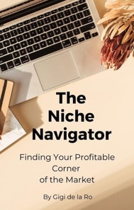 Niche Navigator: Finding Your Profitable Corner of the Market
