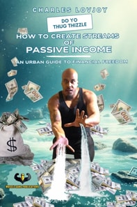Do Yo Thug Thizzle: How to Create Streams of Passive Income
