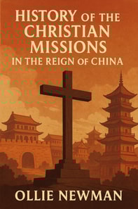History of the Christian Missions in the Reign of China