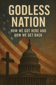 Godless Nation How We Got Here and How We Get Back