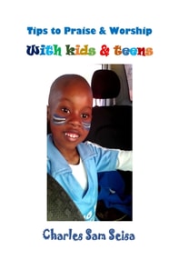 Tips to Praise & Worship with Kids & Teens