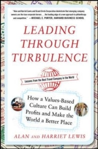 Leading Through Turbulence: How a Values-Based Culture Can Build Profits and Make the World a Better Place
