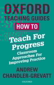How To Teach For Progress: Classroom Approaches For Improving Practice