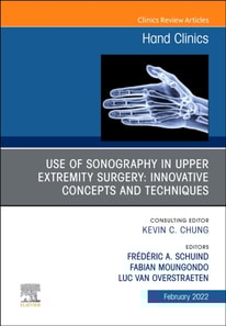 Use of Sonography in Hand/Upper Extremity Surgery - Innovative Concepts and Techniques, An Issue of Hand Clinics, E-Book