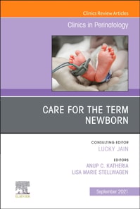 Care for the Term Newborn, An Issue of Clinics in Perinatology, E-Book