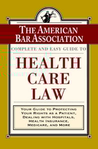 ABA Complete and Easy Guide to Health Care Law