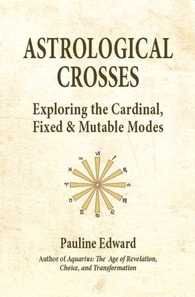 Astrological Crosses: Exploring the Cardinal, Fixed and Mutable Modes