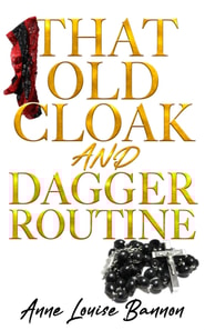 That Old Cloak and Dagger Routine