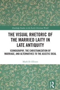 Visual Rhetoric of the Married Laity in Late Antiquity