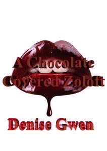 Chocolate Covered Zoloft: An Angry Novel, with Recipes