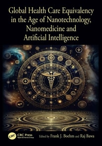Global Health Care Equivalency in the Age of Nanotechnology, Nanomedicine and Artificial Intelligence