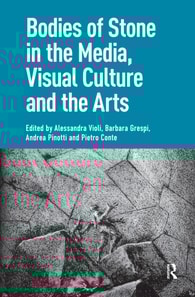 Bodies of Stone in the Media, Visual Culture and the Arts
