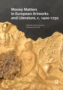 Money Matters in European Artworks and Literature, c. 1400-1750