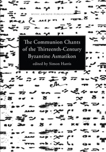 Communion Chants of the Thirteenth-Century Byzantine Asmatikon