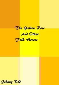 Yellow Rose And Other Folk Heroes