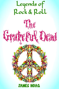 Legends of Rock & Roll: The Grateful Dead