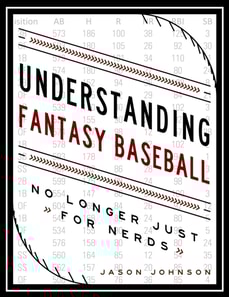 Understanding Fantasy Baseball: No Longer Just for Nerds