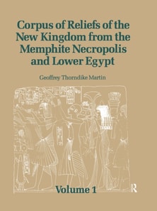 Corpus of Reliefs of the New Kingdom from the Memphite Necropolis and Lower Egypt