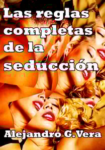 Las Reglas Completas De La Seduccion