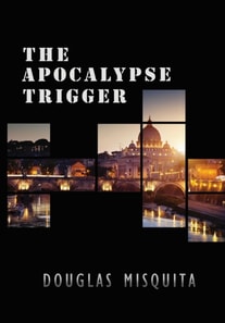 Apocalypse Trigger - A Luc Fortesque Adventure Thriller