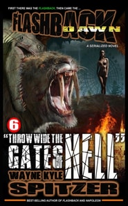 Flashback Dawn (A Serialized Novel), Part 6: &quote;Throw Wide the Gates of Hell&quote;