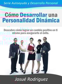 Cómo Desarrollar una Personalidad Dinámica