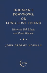 Hohman's Pow-Wows; or Long Lost Friend