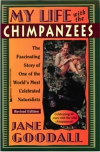 My Life with the Chimpanzees, the Fascinating Story of One of the World's Most Celebrated Naturalists