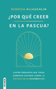 ¿Por qué creer en la Pascua?