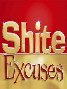 Shite Excuses