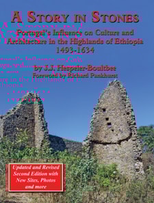 Story in Stones: Portugal's Influence on Culture and Architecture in the Highlands of Ethiopia 1493-1634 (Updated & Revised 2nd Edition)