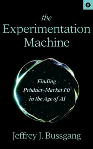 Experimentation Machine: Finding Product-Market Fit in the Age of AI