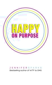 Happy on Purpose: What Happy People Do Differently