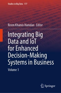 Integrating Big Data and IoT for Enhanced Decision-Making Systems in Business