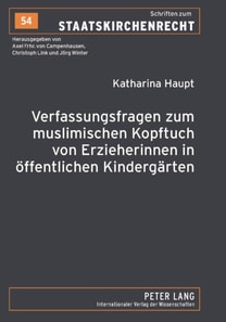 Verfassungsfragen zum muslimischen Kopftuch von Erzieherinnen in oeffentlichen Kindergaerten
