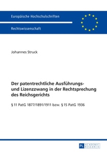 Der patentrechtliche Ausfuehrungs- und Lizenzzwang in der Rechtsprechung des Reichsgerichts
