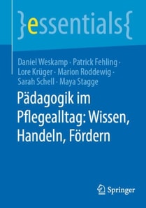 Pädagogik im Pflegealltag: Wissen, Handeln, Fördern