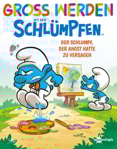 Groß werden mit den Schlümpfen: Der Schlumpf, der Angst hatte zu versagen