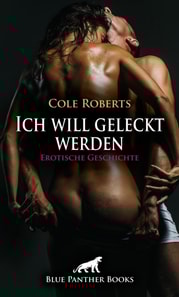 Ich will geleckt werden | Erotische Geschichte