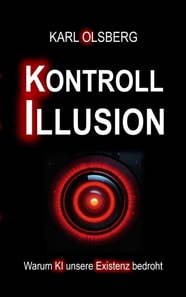 Kontroll-Illusion: Warum KI unsere Existenz bedroht