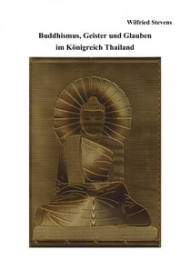 Buddhismus, Geister und Glauben  im Königreich Thailand