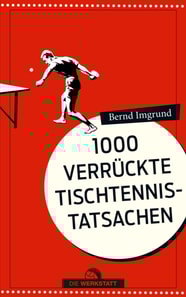 1000 verrückte Tischtennis-Tatsachen